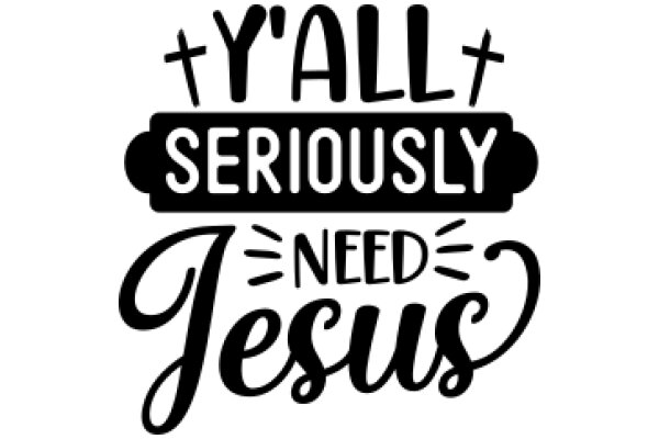 'Y'all Seriously Need Jesus'
