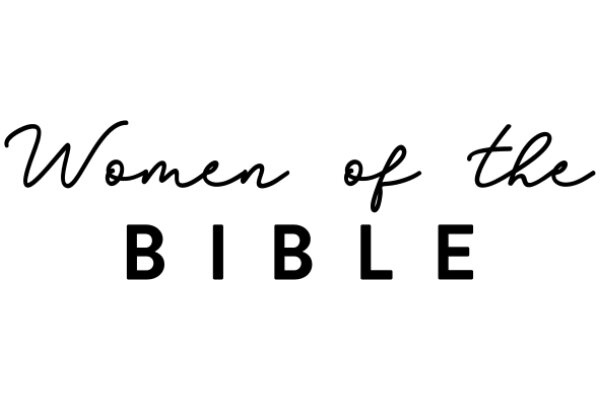 Women of the Bible: A Journey Through Biblical Women's Lives and Legacies