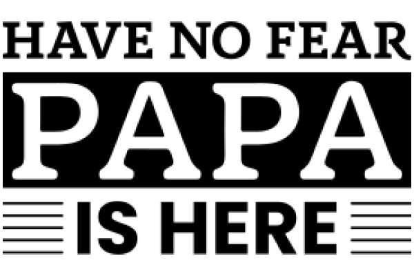 Papa is Here: A Father's Welcome