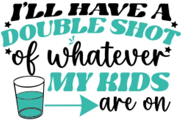 A Humorous Take on Parenting: 'I'll Have a Double Shot of Whatever My Kids Are on'