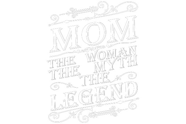 Mom: The Woman, The Myth, The Legend