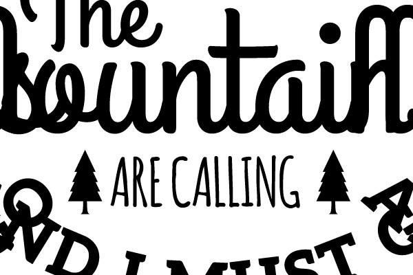 The Mountains Are Calling And I Must Go