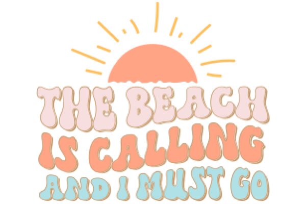 The Beach is Calling and I Must Go: A Playful Invitation to Relaxation and Adventure
