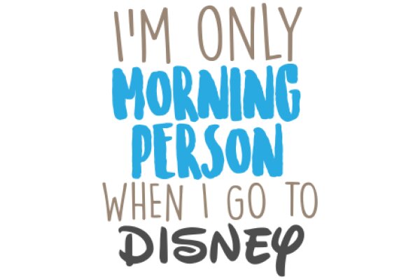 A Humorous Take on Morning Routines: 'I'm Only Morning Person When I Go to Disney'