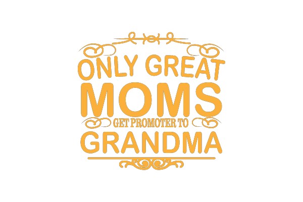 Great Moms Get Promoter to Grandma