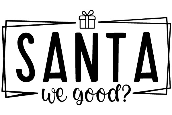 Santa's Gift-Giving Promise: 'We Good?'