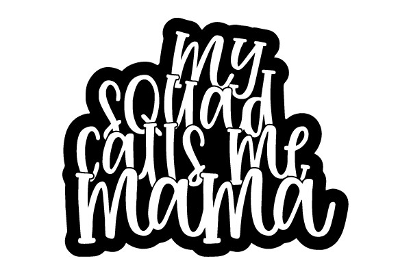 My Squad Calls Me Mama
