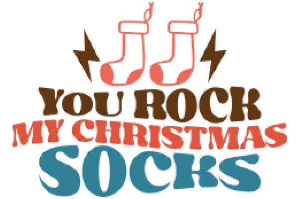 You Rock My Christmas Socks: A Festive Message of Appreciation