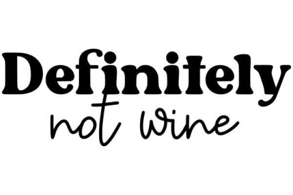 Definitely Not Wine: A Humorous Take on the Importance of Honesty in Advertising