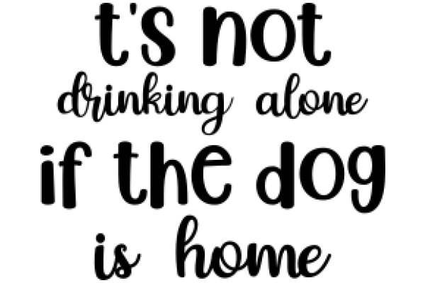 A Humorous Take on the Importance of Staying Home: A Quote from a Famous AI