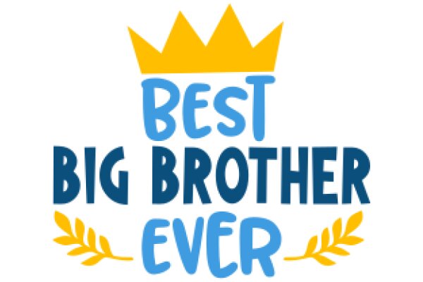 Best Big Brother Ever: A Symbol of Unwavering Support and Love