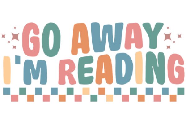 Go Away, I'm Reading: A Playful Sign for Book Lovers