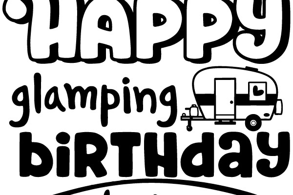 HAPPY GLAMPING BIRTHDAY TO ME