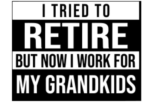 A Grandparent's Perspective on Retirement and Work