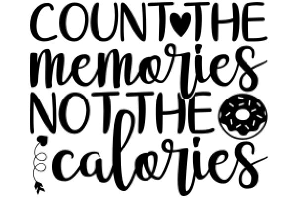 Count the Memories, Not the Calories: A Heartfelt Reminder to Focus on Life's Pleasures