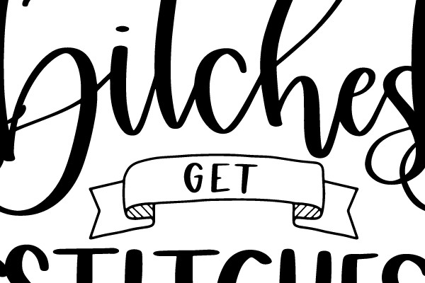 Bitches Get Stitches