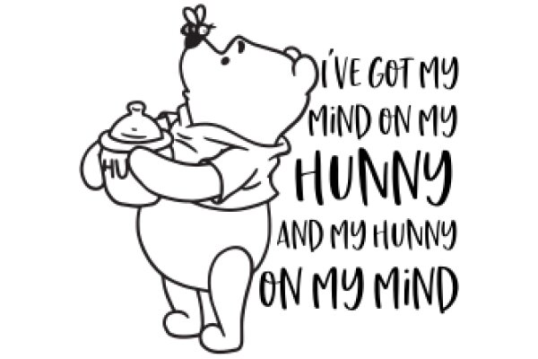 Winnie the Pooh's Philosophical Quote: 'I've Got My Mind on My Honey and My Honey on My Mind'