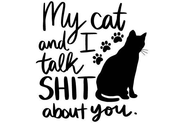 My Cat and I Talk Shit About You