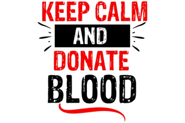 Keep Calm and Donate Blood: A Call to Action for Saving Lives