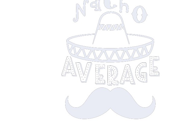 Nacho Average Daddy