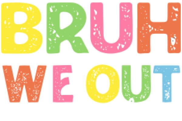 Vibrant and Colorful 'BRUH WE OUT' Sign