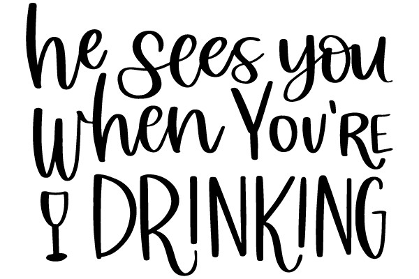 he sees you when you're drinking