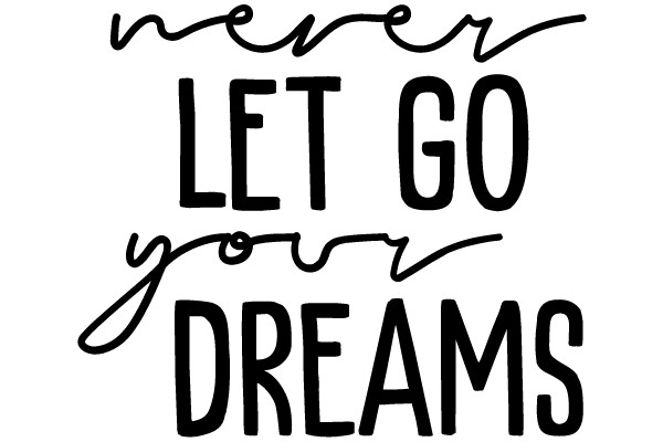Never Let Go of Your Dreams