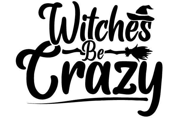 Witches Be Crazy