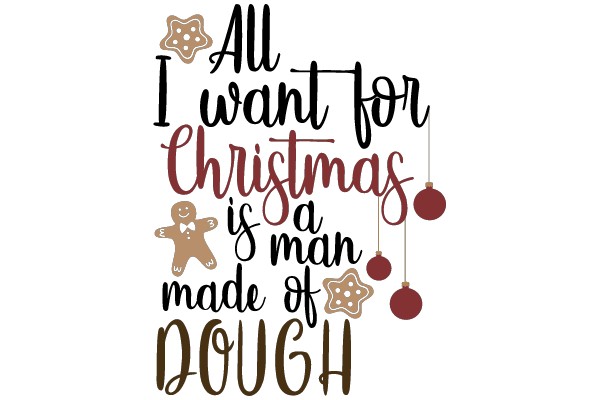 All I Want for Christmas is a Man Made of Dough