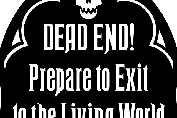 DEAD END! Prepare to Exit to the Living World