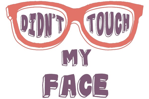 Didnt Touch My Face