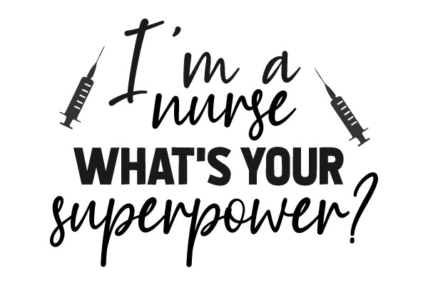I'm a nurse, what's your superpower?