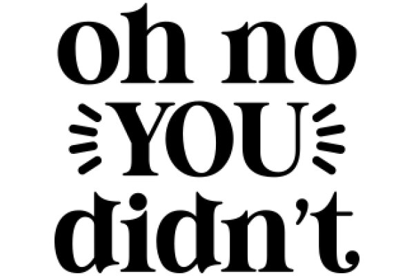 Oh No You Didn't: A Playful Take on the Art of Conversation