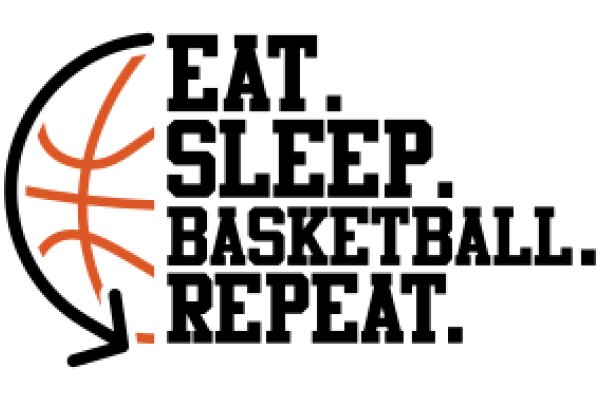 Eat, Sleep, Basketball, Repeat.