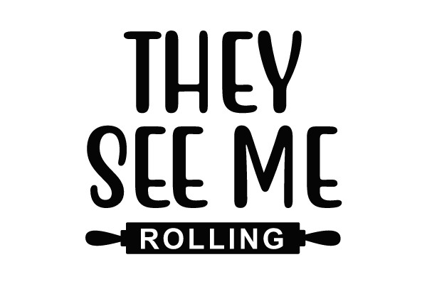 They See Me Rolling