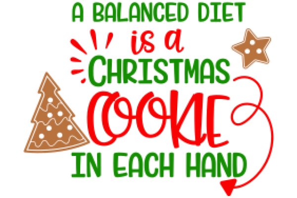 A Balanced Diet is a Christmas Cookie in Each Hand