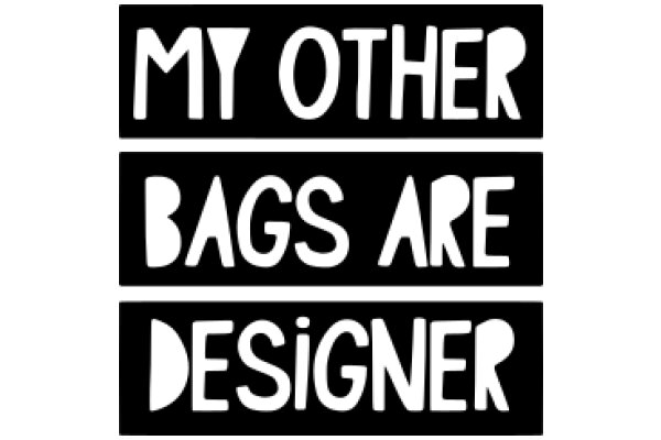 My Other Bags Are Designer