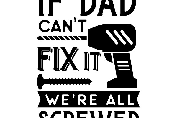 If Dad Can't Fix It, We're All Screwed