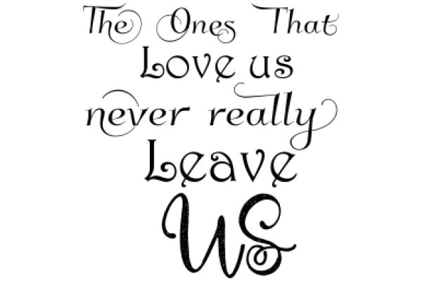 The Ones We Love, Never Really Leave Us: A Poem of Affection and Loyalty