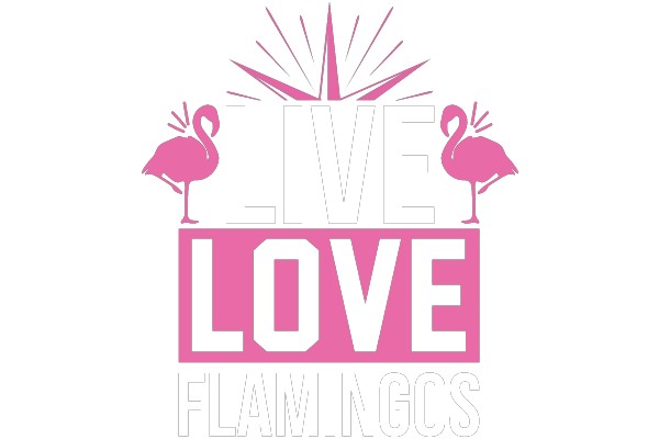 Live Love Flamingos