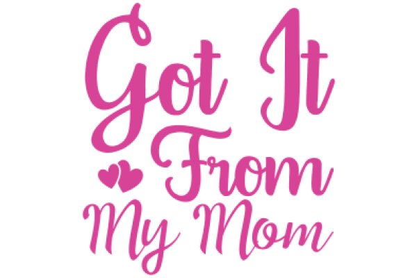 Got It From My Mom: A Celebration of Motherhood
