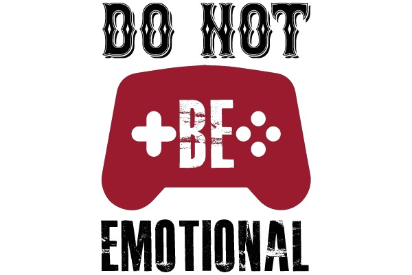 Do Not Be Emotional