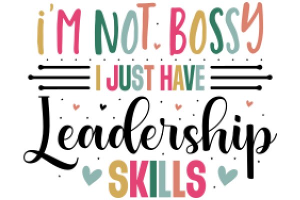 'I'm Not Bossy, I Just Have Leadership Skills': A Playful Affirmation Poster