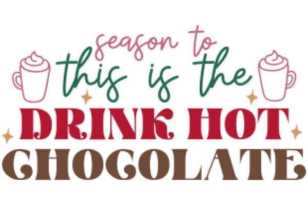Seasonal Greeting: Wishing You a Delightful Drink Hot Chocolate Season!