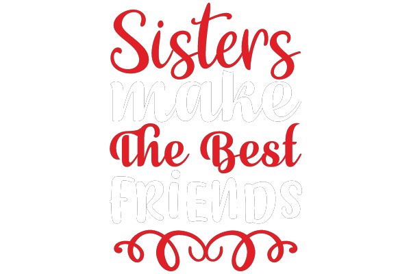 Sisters Make The Best Friends