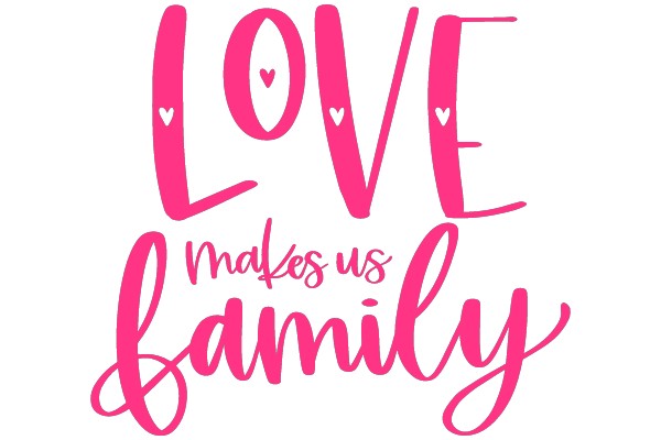 LOVE Makes Us Family