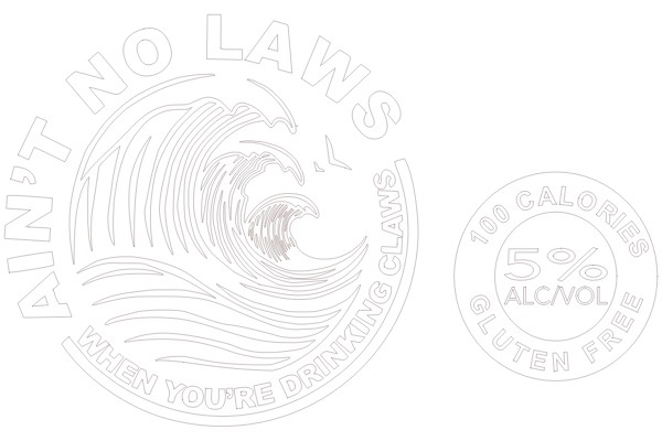 Ain't No Laws When You're Drinking Claws