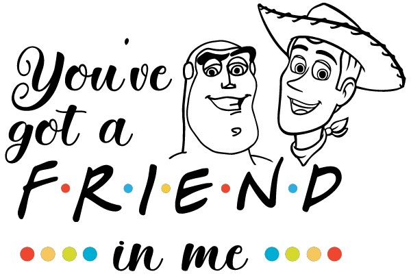 You've Got a Friend in Me