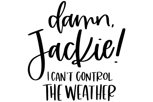 I Can't Control The Weather
