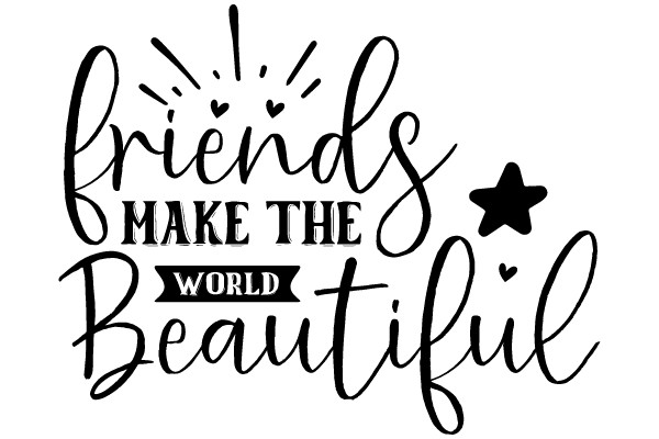 Friends Make the World Beautiful